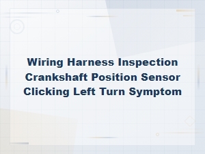 Diagnosing Crankshaft Sensor Clicking During Left Turns